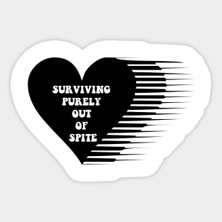 Surviving purely out of spite Sticker